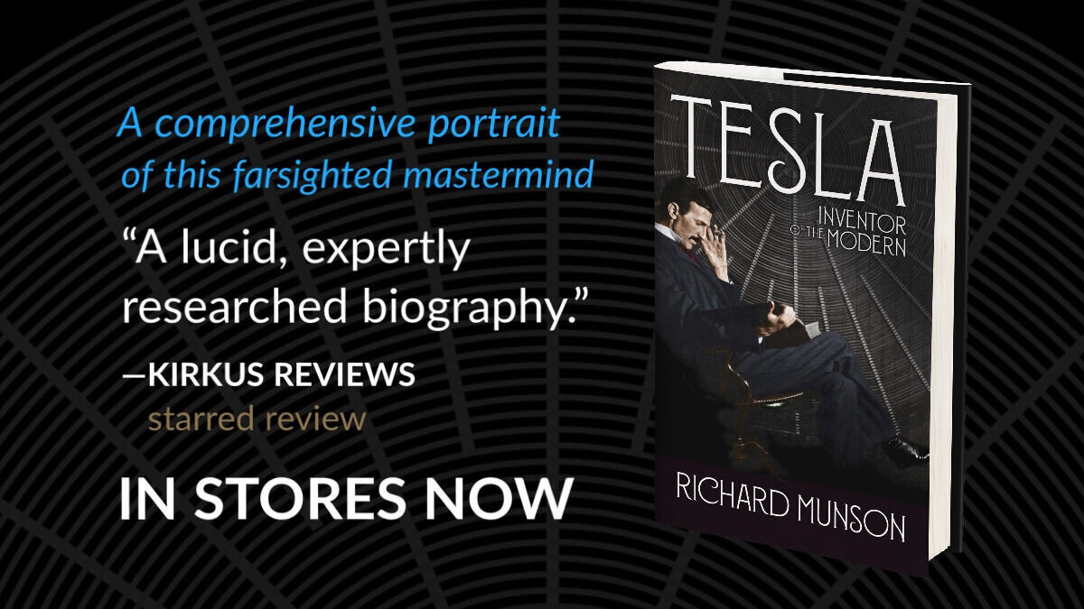 Tesla: Inventor of the Modern - a biography by Richard Munson